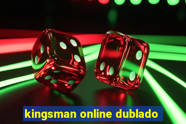 kingsman online dublado